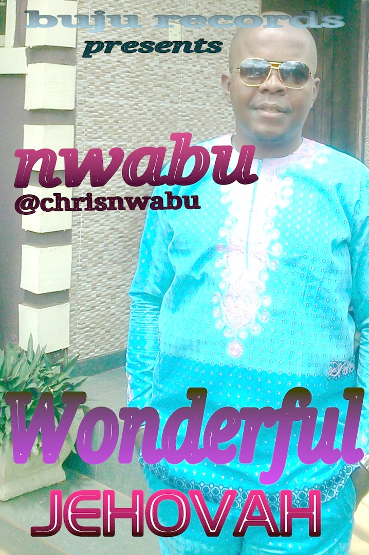 WONDERFUL JEHOVA - Nwabu Okpalaeke [@ChrisNwabu]