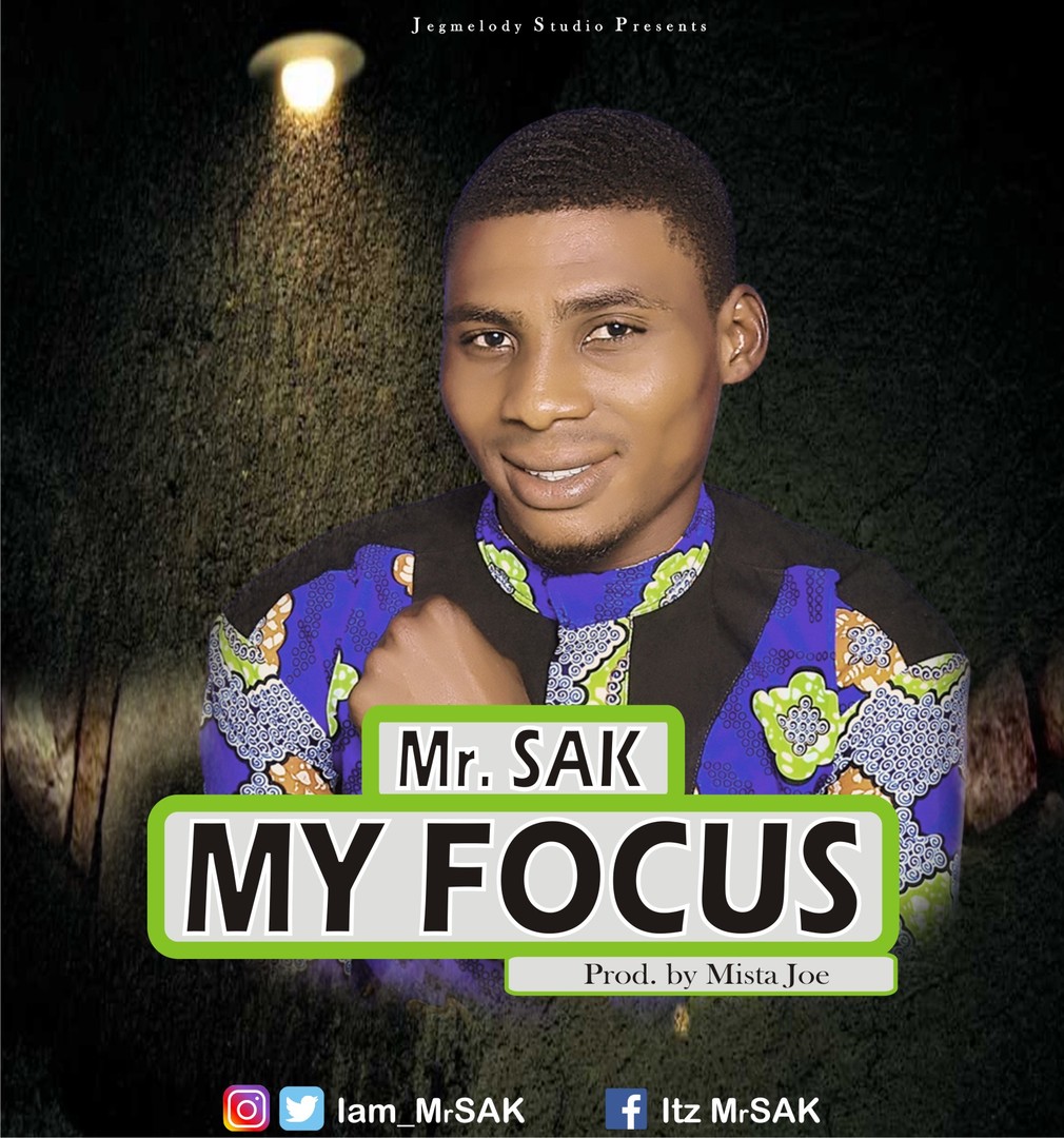 MY FOCUS - Mr. SAK  [@Iam_MrSAK]